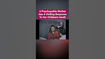 Psychopathic Mother’s Chilling Response to Her Children’s Death | #shorts