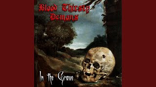 Watch Blood Thirsty Demons In The Grave video