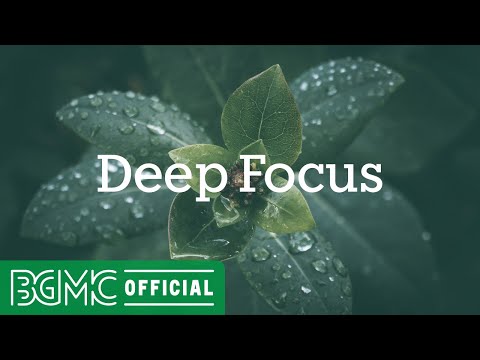 Deep Focus: Peaceful Laid-Back Music for Healing - Nature Healing Music Instrumental for Relaxing