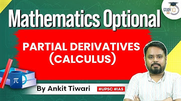 Mathematics Optional for UPSC CSE by Ankit Tiwari: Partial Derivatives (Calculus) | StudyIQ IAS