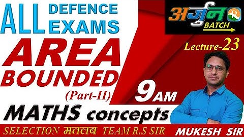 Maths Area Bounded #23 | AIRFORCE | NAVY | NDA | Defence Exams | Mukesh Sir