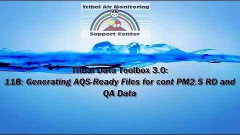 Tribal Data Toolbox 3.0 – 11B: Generating AQS-Ready cont PM2.5 RD and QA Data Files