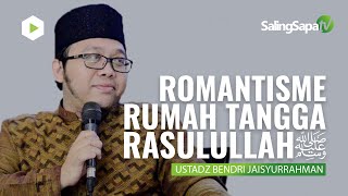 Romantisme Rumah Tangga Rasulullah  Ustadz Bendri Jaisyurrahman