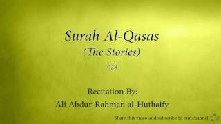 Surah Al Qasas The Stories   028   Ali Abdur Rahman al Huthaify   Quran Audio