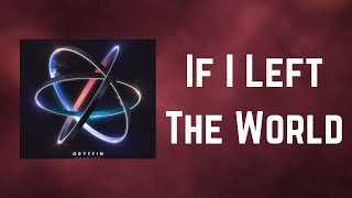 Download Mp3 Gryffin - If I Left The World (Lyrics) Gudang lagu Download Mp3 Gryffin - If I Left The World (Lyrics)