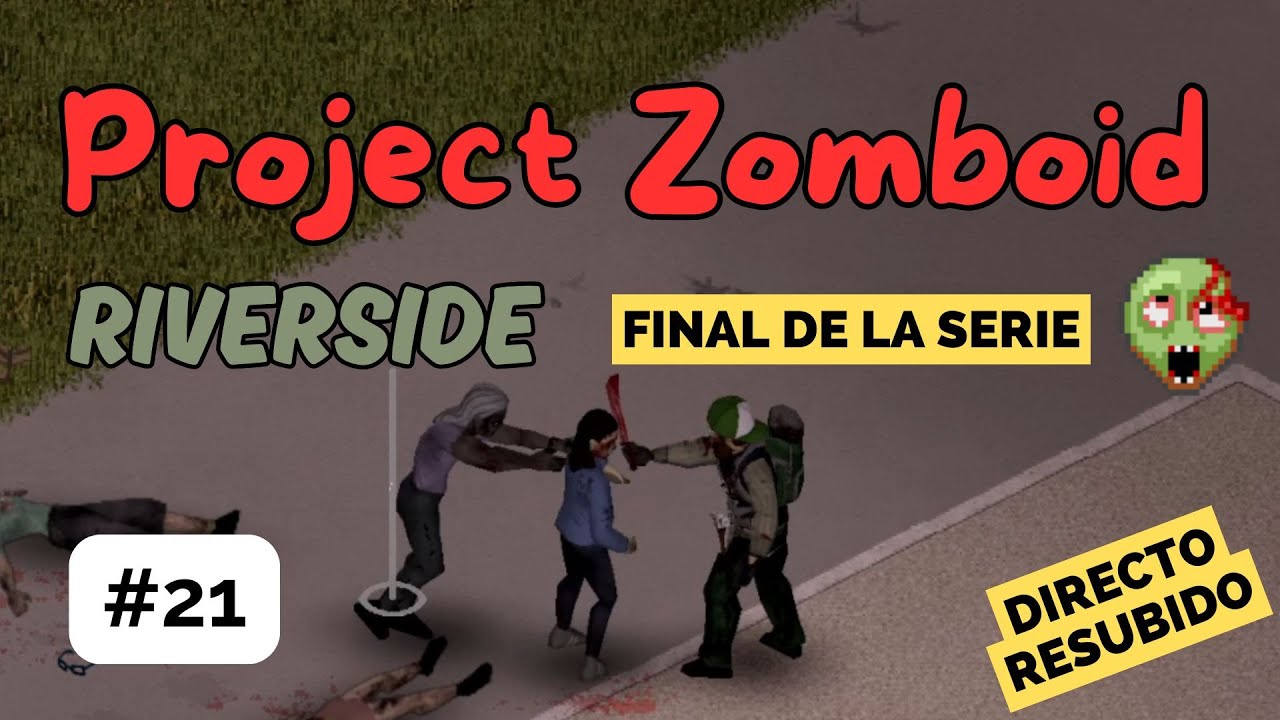 Project Zomboid - Riverside (build 41) | Directo #21 (FINAL) | # ...