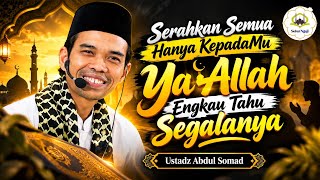 Download lagu Ustadz Abdul Somad || Pasrahkan Semua Hanya KepadaMu ya Allah Engkau tahu SegalaNya