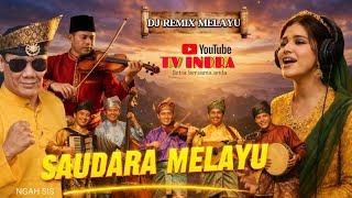  Saudara Melayu Versi Dj Remix Melayu