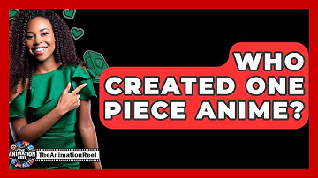 Who Created One Piece Anime? - The Animation Reel