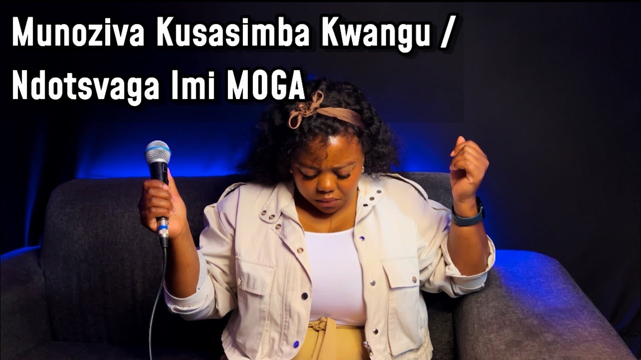 Munoziva Kusasimba Kwangu , Ndotsvaga Imi Moga ( WORSHIP MEDLY  12 )