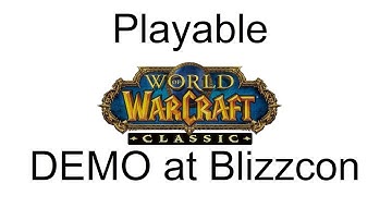 PLAYABLE CLASSIC WOW DEMO AT BLIZZCON 2018