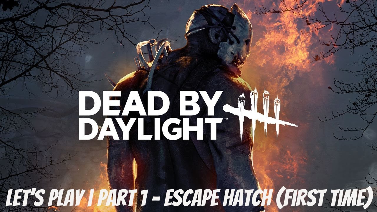 Let's Play - Dead By Daylight | Escape Hatch (First Time) - Part 1 ...