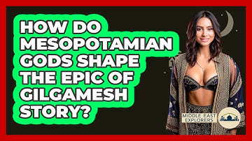 How Do Mesopotamian Gods Shape The Epic Of Gilgamesh Story? - Middle East Explorers