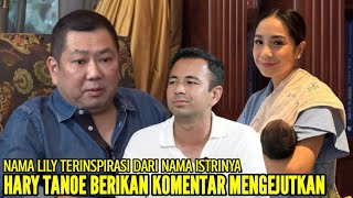 HARY TANOE BERIKAN KOMENTAR MENGEJUTKAN USAI RAFFI AHMAD BERI NAMA LILY TERINPIRASI DARI ISTRINYA