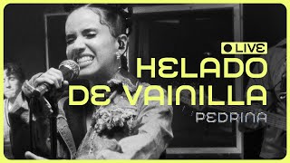 Pedrina - Helado de Vainilla (EN VIVO)