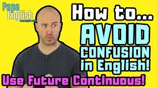 How to Avoid Misunderstandings in English | Use Future Continuous!