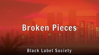 Black Label Society - Broken Pieces (Lyrics)