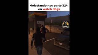Molestando npc parte 324 en watch dogs