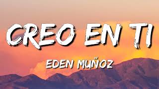 Eden Muñoz - Creo en Ti (Letra\Lyrics)