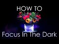 How To Focus In The Dark, Light Painting Photography Tutorial