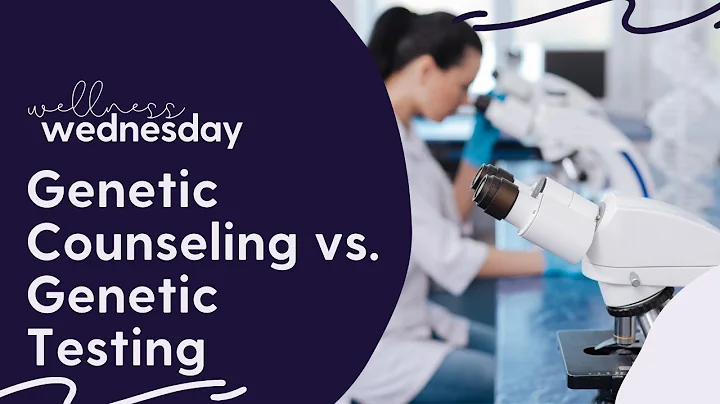 Genetic Counseling vs. Genetic Testing