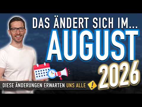 Das ändert sich im August 2026 – DIESE Neuerungen musst du JETZT kennen! Änderungen August 2026