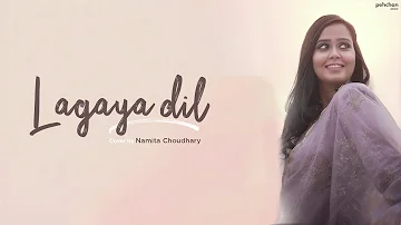 Lagaya Dil - Namita Choudhary | Unplugged Cover | Sajjad Ali