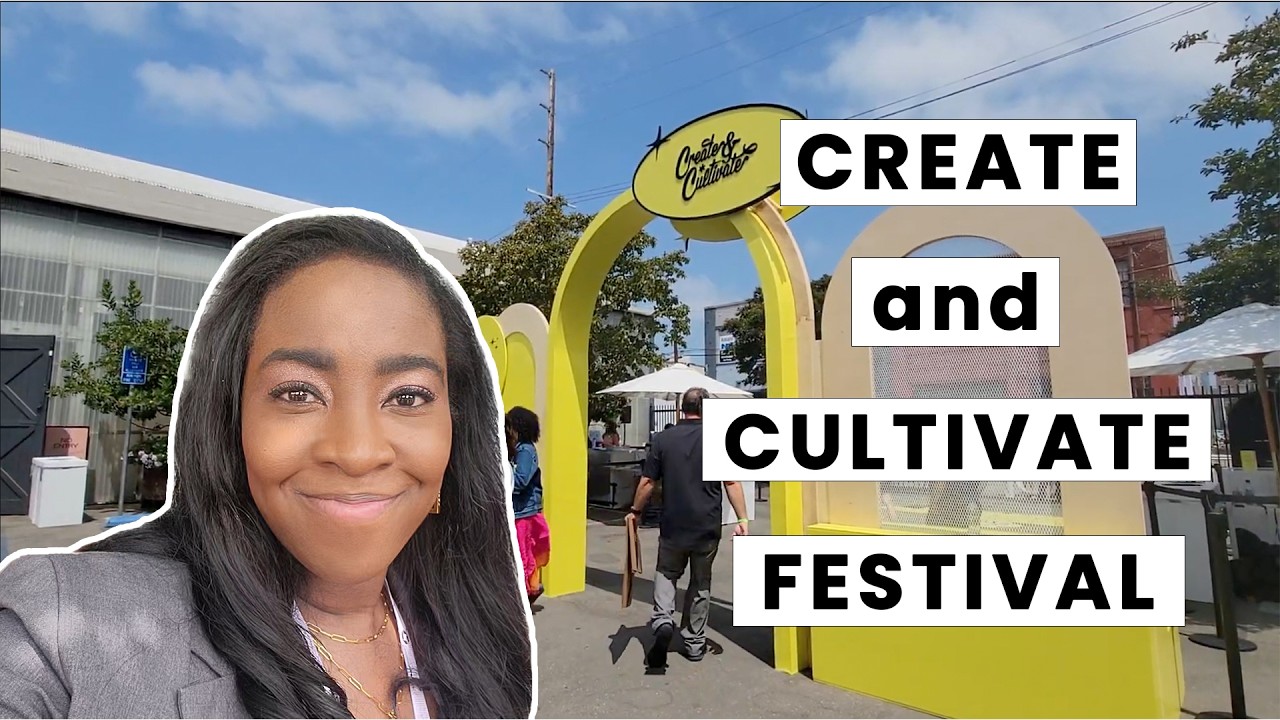 CREATE & CULTIVATE FESTIVAL IN LOS ANGELES - My Experience