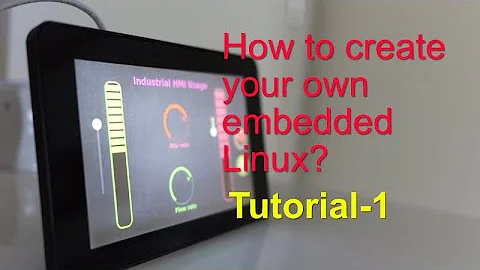 Touchscreen Tutorial 1: Create your own custom embedded linux distribution for Raspberry Pi 4
