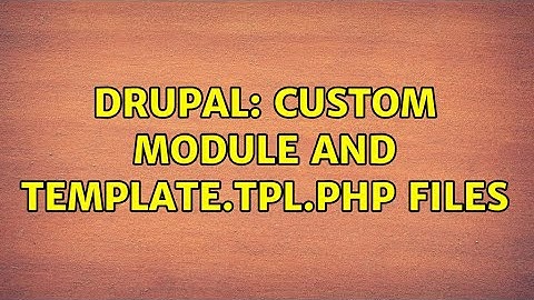 Drupal: Custom module and template.tpl.php files (2 Solutions!!)