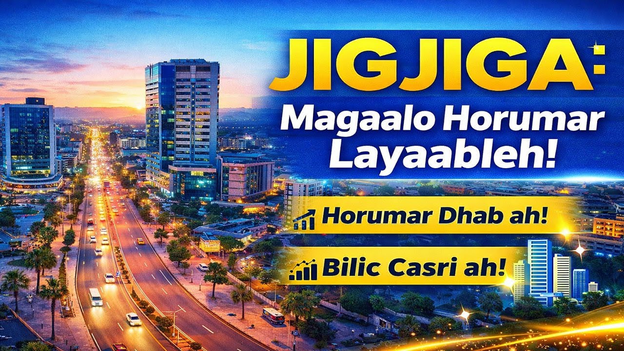 Magaalada Jigjiga oo Cagaha Saaratay Jidkii Horumarka Casriga ah iyo Isbeddel Muuqda.