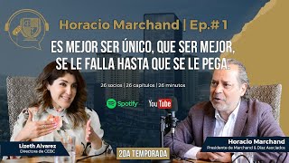 Horacio Marchand | Es mejor ser único, que ser mejor, se le falla hasta que se le pega Episodio #1