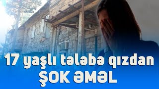 Azərbaycanda 17 yaşlı tələbə qızdan ŞOK ƏMƏL - Toyuq hinində...