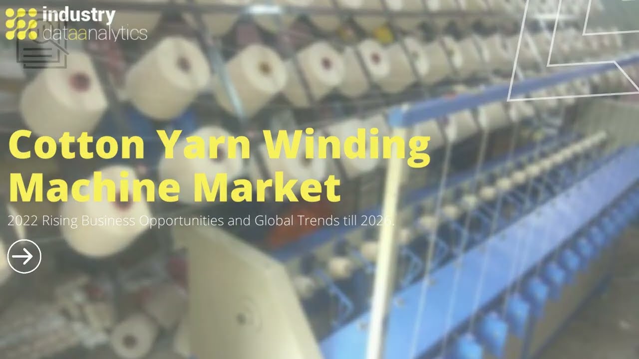 Cotton Yarn Winding Machine Market | Industry Data Analytics | IDA