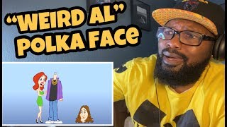 “Weird Al” Yankovic - Polka Face | REACTION