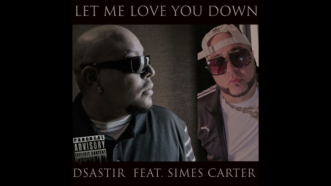 Dsastir feat. Simes Carter - Let Me Love You Down