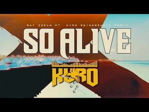 So Alive May Zoean Ft KYRO SwingBounce 
