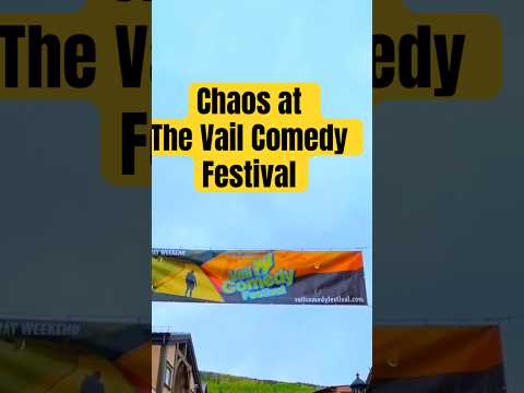 My TRIP to Vail Comedy Festival