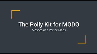 Polly Kit for MODO: Meshes and Vertex Maps