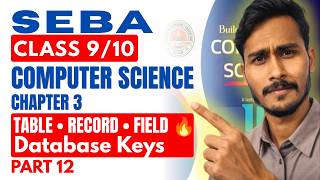 Table, Record, Field &amp; Keys in Database | Types of Databases | Class 9/10 SEBA Part 12 Comp Science