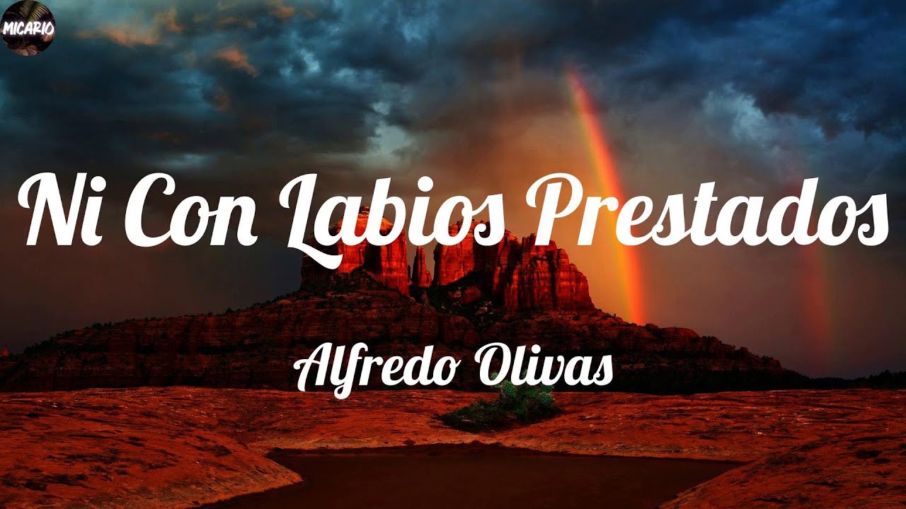 Alfredo Olivas Ni Con Labios Prestados (Letras) YouTube