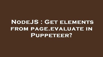 NodeJS : Get elements from page.evaluate in Puppeteer?