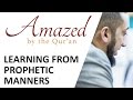 Amazed by the Quran with Nouman Ali Khan: Learning From Prophetic Manners