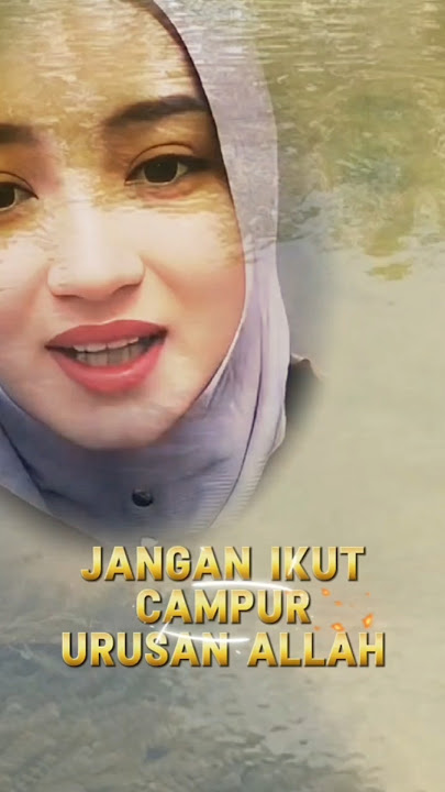 JANGAN IKUT CAMPUR URUSAN ALLAH SWT @religiislamindonesiachannel85
