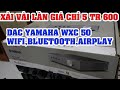 đẹp như mua mới giá rẻ mạt luôn-DAC YAMAHA WXC 50-có usb,bluetooth,wifi