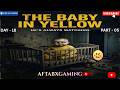 The baby in yellow Gameplay || Live Streaming || Horror Gameplay || AftabXGaming II DAY 18 PART - 05