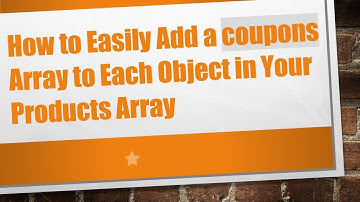 How to Easily Add a coupons Array to Each Object in Your Products Array