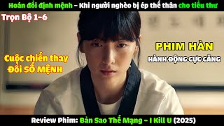 Review Phim Hàn Quốc : Bản Sao Thế Mạng Tập 1-6 | Tóm Tắt Phim I Kill U