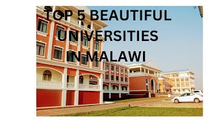 THE TOP 5 MOST BEAUTIFUL UNIVERSITIES in Malawi