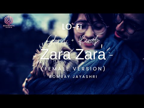 Zara Zara Behekta hain (Lo-Fi) - Bombay Jayashri | Female Version | Slowed+Reverb |  Authentic Tune